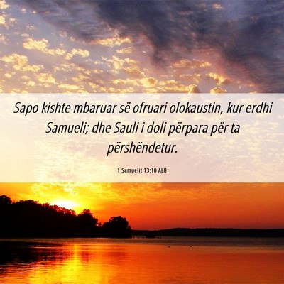 Picture 06 - 1 Samuelit 13:10 ALB - Sapo kishte mbaruar së ofruari olokaustin, kur - Bible Verse Picture