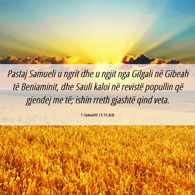 Picture 06 - 1 Samuelit 13:15 ALB - Pastaj Samueli u ngrit dhe u ngjit nga Gilgali - Bible Verse Picture