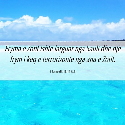 Picture 06 - 1 Samuelit 16:14 ALB - Fryma e Zotit ishte larguar nga Sauli dhe një - Bible Verse Picture