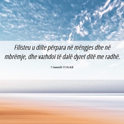 Picture 06 - 1 Samuelit 17:16 ALB - Filisteu u dilte përpara në mëngjes dhe në - Bible Verse Picture