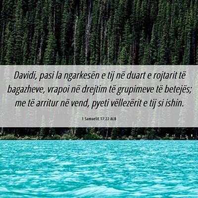 Picture 06 - 1 Samuelit 17:22 ALB - Davidi, pasi la ngarkesën e tij në duart e - Bible Verse Picture