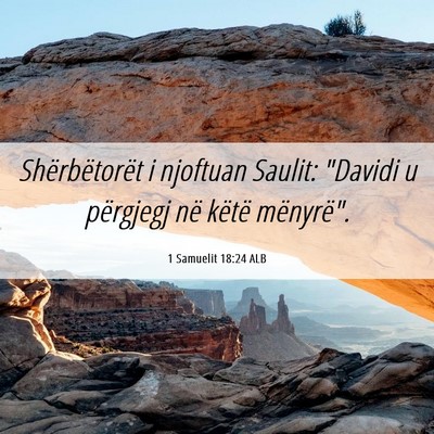 Picture 06 - 1 Samuelit 18:24 ALB - Shërbëtorët i njoftuan Saulit: 