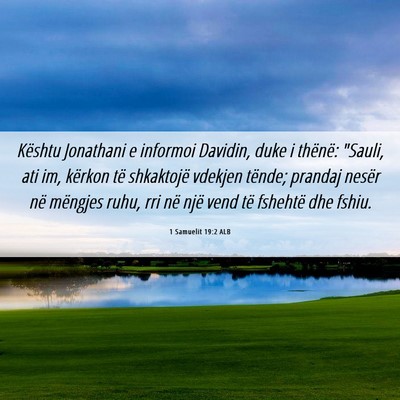 Picture 06 - 1 Samuelit 19:2 ALB - Kështu Jonathani e informoi Davidin, duke i - Bible Verse Picture