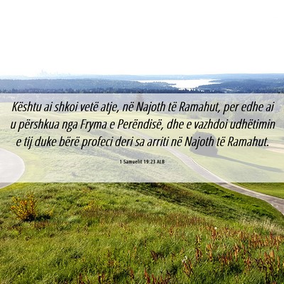 Picture 06 - 1 Samuelit 19:23 ALB - Kështu ai shkoi vetë atje, në Najoth të - Bible Verse Picture