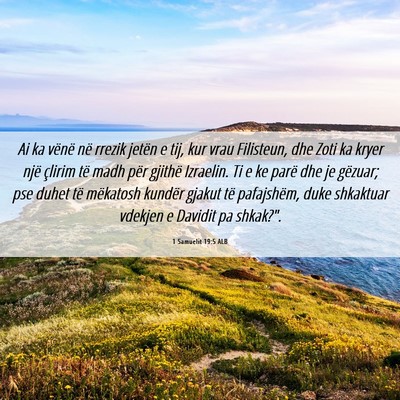 Picture 06 - 1 Samuelit 19:5 ALB - Ai ka vënë në rrezik jetën e tij, kur vrau - Bible Verse Picture