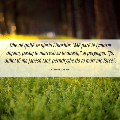 Picture 06 - 1 Samuelit 2:16 ALB - Dhe në qoftë se njeriu i thoshte: 