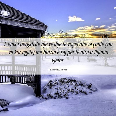 Picture 06 - 1 Samuelit 2:19 ALB - E ëma i përgatiste një veshje të vogël dhe - Bible Verse Picture