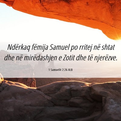 Picture 06 - 1 Samuelit 2:26 ALB - Ndërkaq fëmija Samuel po rritej në shtat dhe - Bible Verse Picture