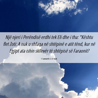 Picture 06 - 1 Samuelit 2:27 ALB - Një njeri i Perëndisë erdhi tek Eli dhe i tha: - Bible Verse Picture