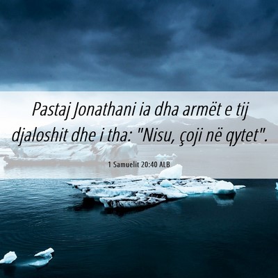 Picture 06 - 1 Samuelit 20:40 ALB - Pastaj Jonathani ia dha armët e tij djaloshit - Bible Verse Picture