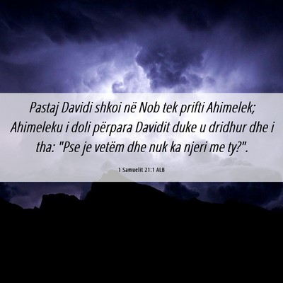 Picture 06 - 1 Samuelit 21:1 ALB - Pastaj Davidi shkoi në Nob tek prifti Ahimelek; - Bible Verse Picture