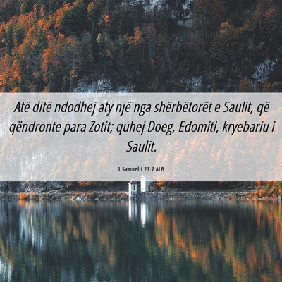 Picture 06 - 1 Samuelit 21:7 ALB - Atë ditë ndodhej aty një nga shërbëtorët e - Bible Verse Picture