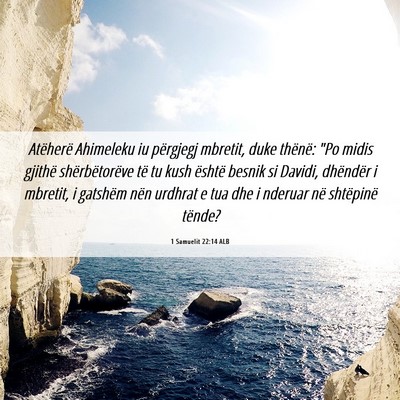 Picture 06 - 1 Samuelit 22:14 ALB - Atëherë Ahimeleku iu përgjegj mbretit, duke - Bible Verse Picture