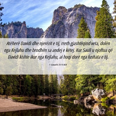 Picture 06 - 1 Samuelit 23:13 ALB - Atëherë Davidi dhe njerëzit e tij, rreth - Bible Verse Picture