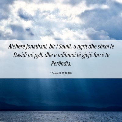 Picture 06 - 1 Samuelit 23:16 ALB - Atëherë Jonathani, bir i Saulit, u ngrit dhe - Bible Verse Picture