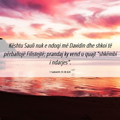 Picture 06 - 1 Samuelit 23:28 ALB - Kështu Sauli nuk e ndoqi më Davidin dhe shkoi - Bible Verse Picture
