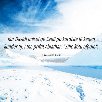 Picture 06 - 1 Samuelit 23:9 ALB - Kur Davidi mësoi që Sauli po kurdiste të keqen - Bible Verse Picture