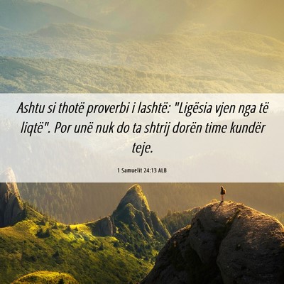 Picture 06 - 1 Samuelit 24:13 ALB - Ashtu si thotë proverbi i lashtë: 
