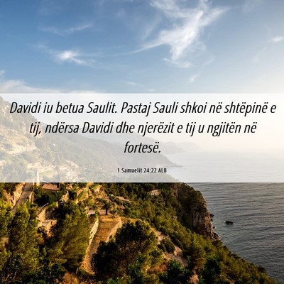 Picture 06 - 1 Samuelit 24:22 ALB - Davidi iu betua Saulit. Pastaj Sauli shkoi në - Bible Verse Picture