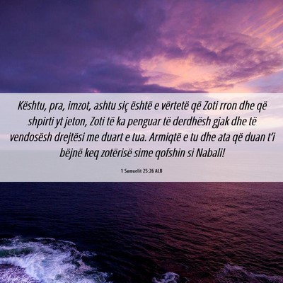 Picture 06 - 1 Samuelit 25:26 ALB - Kështu, pra, imzot, ashtu siç është e - Bible Verse Picture