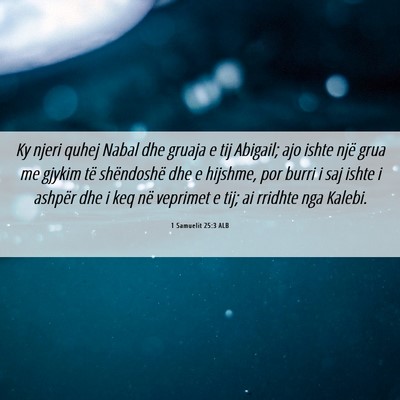 Picture 06 - 1 Samuelit 25:3 ALB - Ky njeri quhej Nabal dhe gruaja e tij Abigail; - Bible Verse Picture