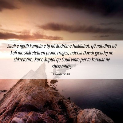 Picture 06 - 1 Samuelit 26:3 ALB - Sauli e ngriti kampin e tij në kodrën e - Bible Verse Picture