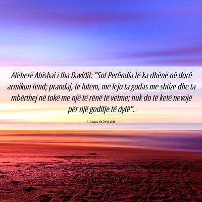 Picture 06 - 1 Samuelit 26:8 ALB - Atëherë Abishai i tha Davidit: 