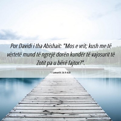Picture 06 - 1 Samuelit 26:9 ALB - Por Davidi i tha Abishait: 