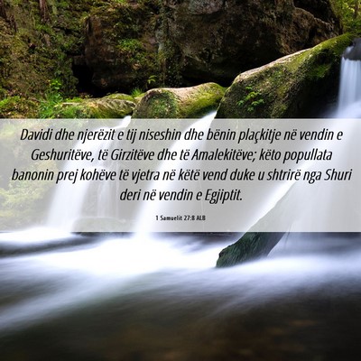 Picture 06 - 1 Samuelit 27:8 ALB - Davidi dhe njerëzit e tij niseshin dhe bënin - Bible Verse Picture
