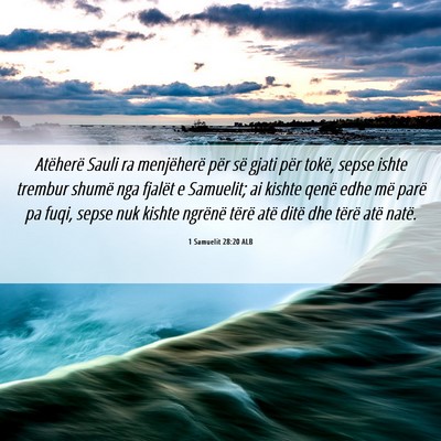 Picture 06 - 1 Samuelit 28:20 ALB - Atëherë Sauli ra menjëherë për së gjati - Bible Verse Picture