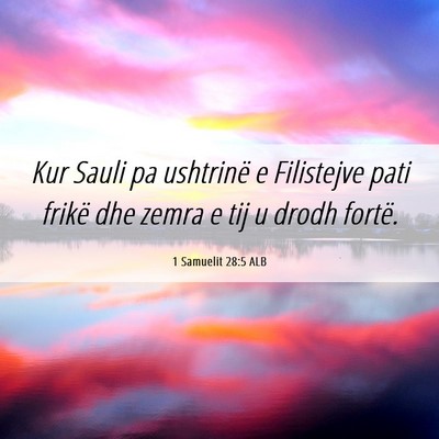 Picture 06 - 1 Samuelit 28:5 ALB - Kur Sauli pa ushtrinë e Filistejve pati frikë - Bible Verse Picture
