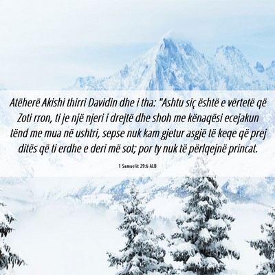 Picture 06 - 1 Samuelit 29:6 ALB - Atëherë Akishi thirri Davidin dhe i tha: 
