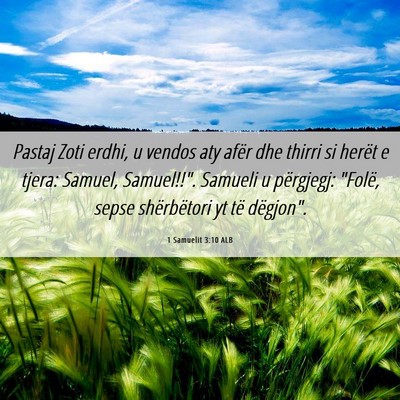 Picture 06 - 1 Samuelit 3:10 ALB - Pastaj Zoti erdhi, u vendos aty afër dhe thirri - Bible Verse Picture