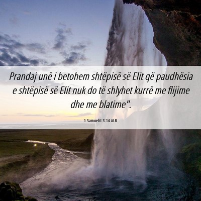 Picture 06 - 1 Samuelit 3:14 ALB - Prandaj unë i betohem shtëpisë së Elit që - Bible Verse Picture