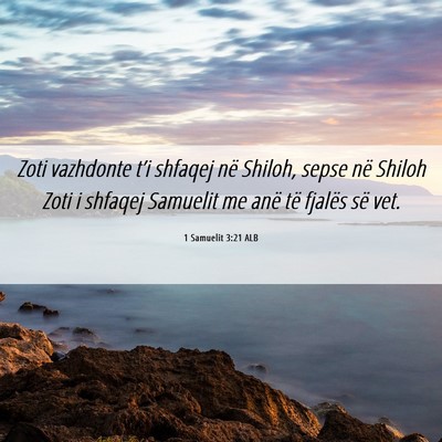 Picture 06 - 1 Samuelit 3:21 ALB - Zoti vazhdonte t’i shfaqej në Shiloh, sepse - Bible Verse Picture