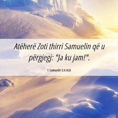 Picture 06 - 1 Samuelit 3:4 ALB - Atëherë Zoti thirri Samuelin që u përgjegj: - Bible Verse Picture