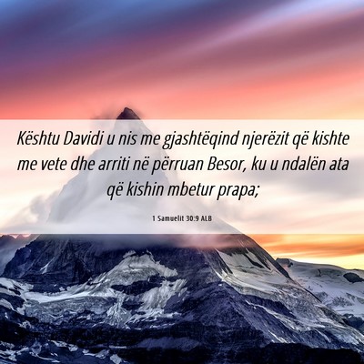 Picture 06 - 1 Samuelit 30:9 ALB - Kështu Davidi u nis me gjashtëqind njerëzit - Bible Verse Picture
