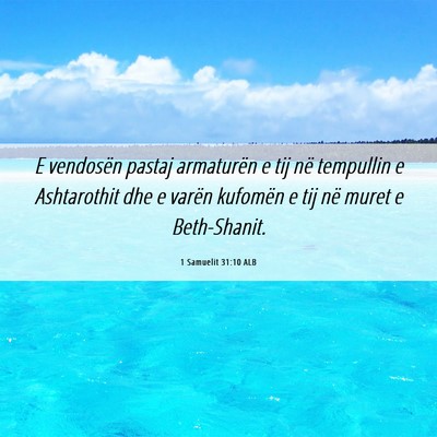Picture 06 - 1 Samuelit 31:10 ALB - E vendosën pastaj armaturën e tij në tempullin - Bible Verse Picture