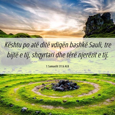 Picture 06 - 1 Samuelit 31:6 ALB - Kështu po atë ditë vdiqën bashkë Sauli, tre - Bible Verse Picture