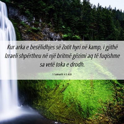 Picture 06 - 1 Samuelit 4:5 ALB - Kur arka e besëlidhjes së Zotit hyri në kamp, - Bible Verse Picture
