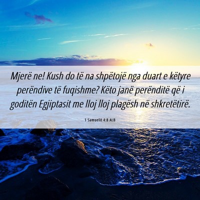Picture 06 - 1 Samuelit 4:8 ALB - Mjerë ne! Kush do të na shpëtojë nga duart e - Bible Verse Picture