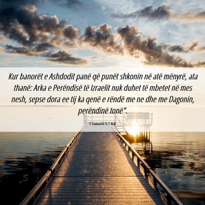 Picture 06 - 1 Samuelit 5:7 ALB - Kur banorët e Ashdodit panë që punët shkonin - Bible Verse Picture