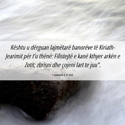 Picture 06 - 1 Samuelit 6:21 ALB - Kështu u dërguan lajmëtarë banorëve të - Bible Verse Picture