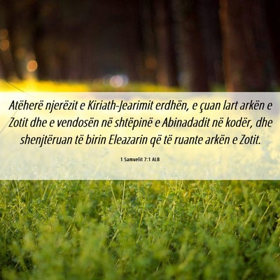 Picture 06 - 1 Samuelit 7:1 ALB - Atëherë njerëzit e Kiriath-Jearimit erdhën, e - Bible Verse Picture