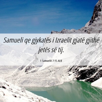 Picture 06 - 1 Samuelit 7:15 ALB - Samueli qe gjykatës i Izraelit gjatë gjithë - Bible Verse Picture