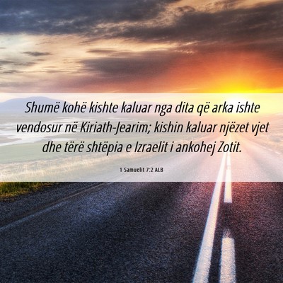 Picture 06 - 1 Samuelit 7:2 ALB - Shumë kohë kishte kaluar nga dita që arka - Bible Verse Picture