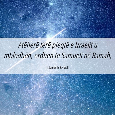 Picture 06 - 1 Samuelit 8:4 ALB - Atëherë tërë pleqtë e Izraelit u mblodhën, - Bible Verse Picture
