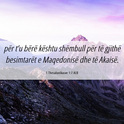 Picture 06 - 1 Thesalonikasve 1:7 ALB - për t’u bërë kështu shëmbull për të - Bible Verse Picture