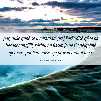 Picture 06 - 1 Thesalonikasve 2:4 ALB - por, duke qenë se u miratuam prej Perëndisë - Bible Verse Picture
