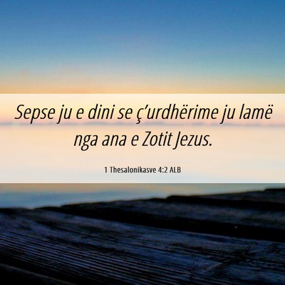 Picture 06 - 1 Thesalonikasve 4:2 ALB - Sepse ju e dini se ç’urdhërime ju lamë nga - Bible Verse Picture